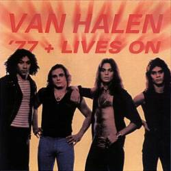 Van Halen : Van Halen '77 + Lives on : '77 + Live Part Four